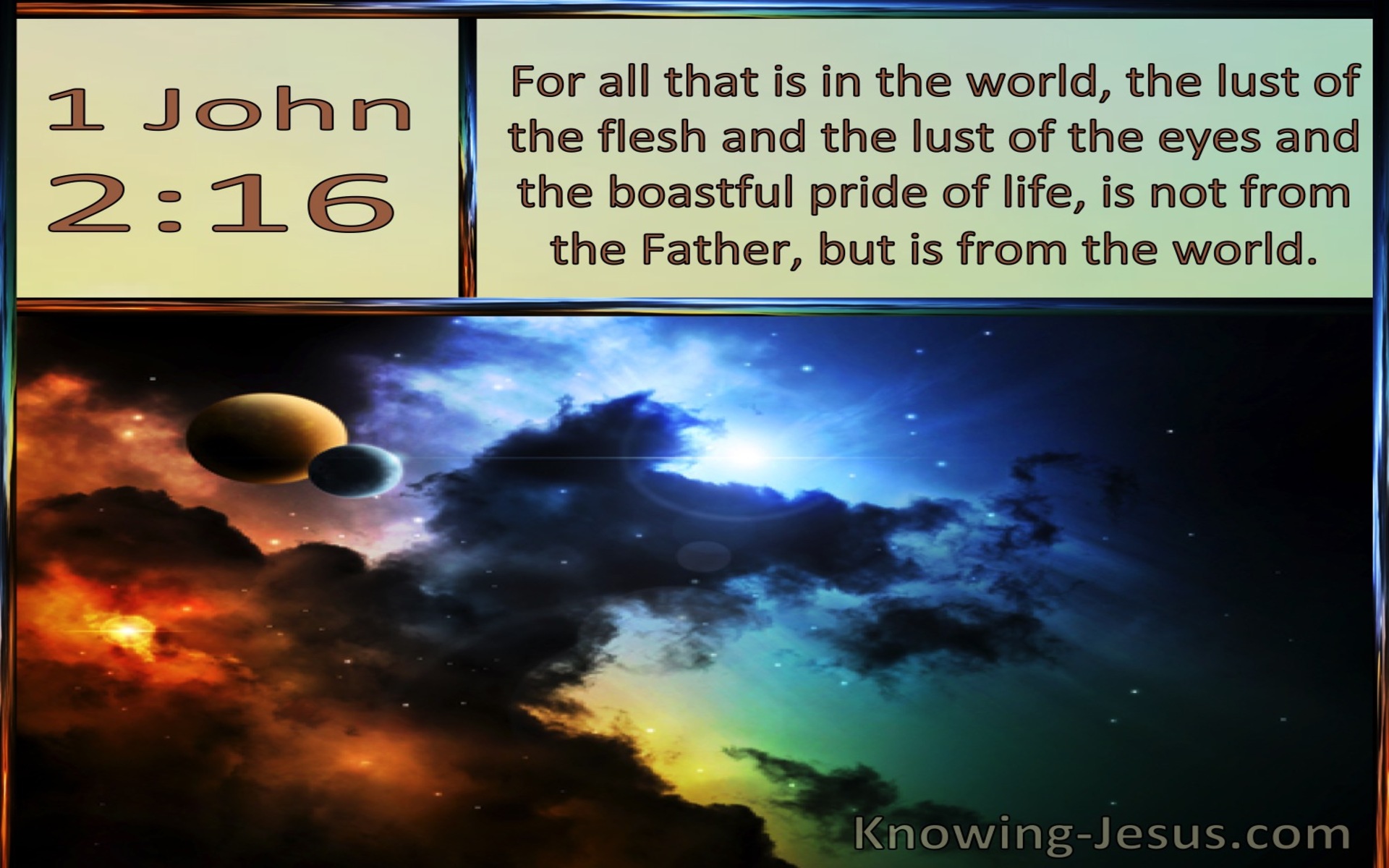 1 John  2-16 The Lust Of The Flesh, The Lust Of The Eye The Pride Of Life (brown)